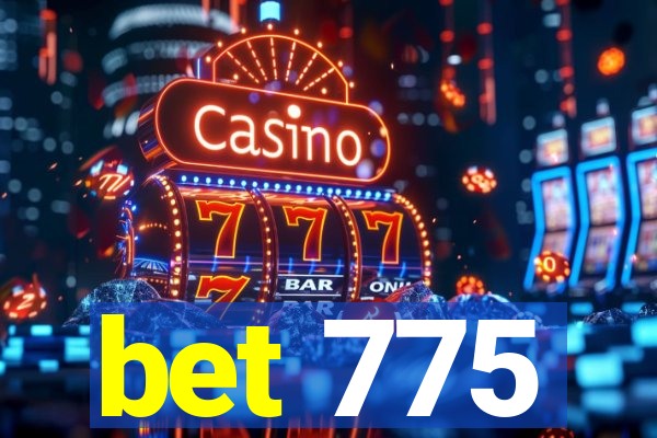 bet 775